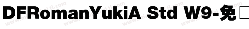 DFRomanYukiA Std W9字体转换